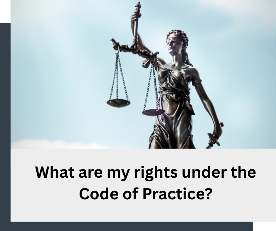 Link: what are my rights under the Code of Practice?